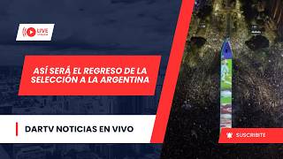 ASÍ SERÁ LA LLEGADA DE LA SELECCIÓN AL PAIS | DARTV NOTICIAS
