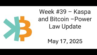 Power Law Investor Week #39 - Bitcoin &amp; Kaspa Power Law Update: DCA &amp; Predictions (May 2025)