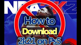 HOW TO DOWNLOAD NBA 2K21 NEXT GEN ON PS5