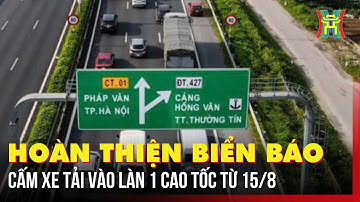 Hoàn thiện biển báo cấm xe tải vào làn 1 cao tốc từ 15/8 | Tin tức
