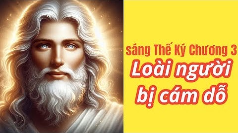 Sáng Thế Ký 3 | Loài người bị cám dỗ | Sa vào Tội lỗi | Sống Với Tin Mừng #sangtheky