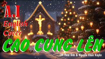Cao Cung Lên - LM Hoài Đức & Nguyễn Khắc Xuyên | English Cover | Christmas Hymn | Noel Celebration