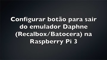 Como Configurar botão de SAIR para Emulador DAPHNE (Recalbox/Batocera) na Raspberry Pi 3