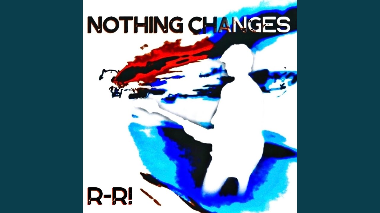 Regardez Nothing Changes sur YouTube Regardez Nothing Changes sur YouTube