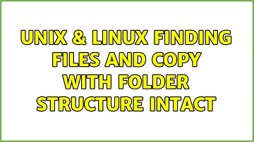 Unix & Linux: Finding files and copy with folder structure intact