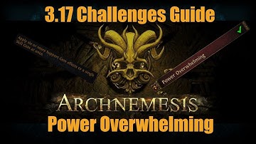 PoE 3.17 | Challenge | Guide | Power Overwhelming | Archnemesis