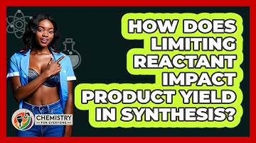 How Does Limiting Reactant Impact Product Yield In Synthesis?