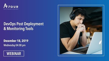 Webinar: DevOps Post Deployment & Monitoring Tools |  AFour DevOps Community