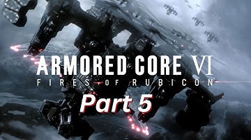 Armored Core VI Fires of Rubicon Playthrough (Part 5) (No commentary) (4k 60fps)
