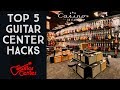 Top 5 Guitar Center Hacks