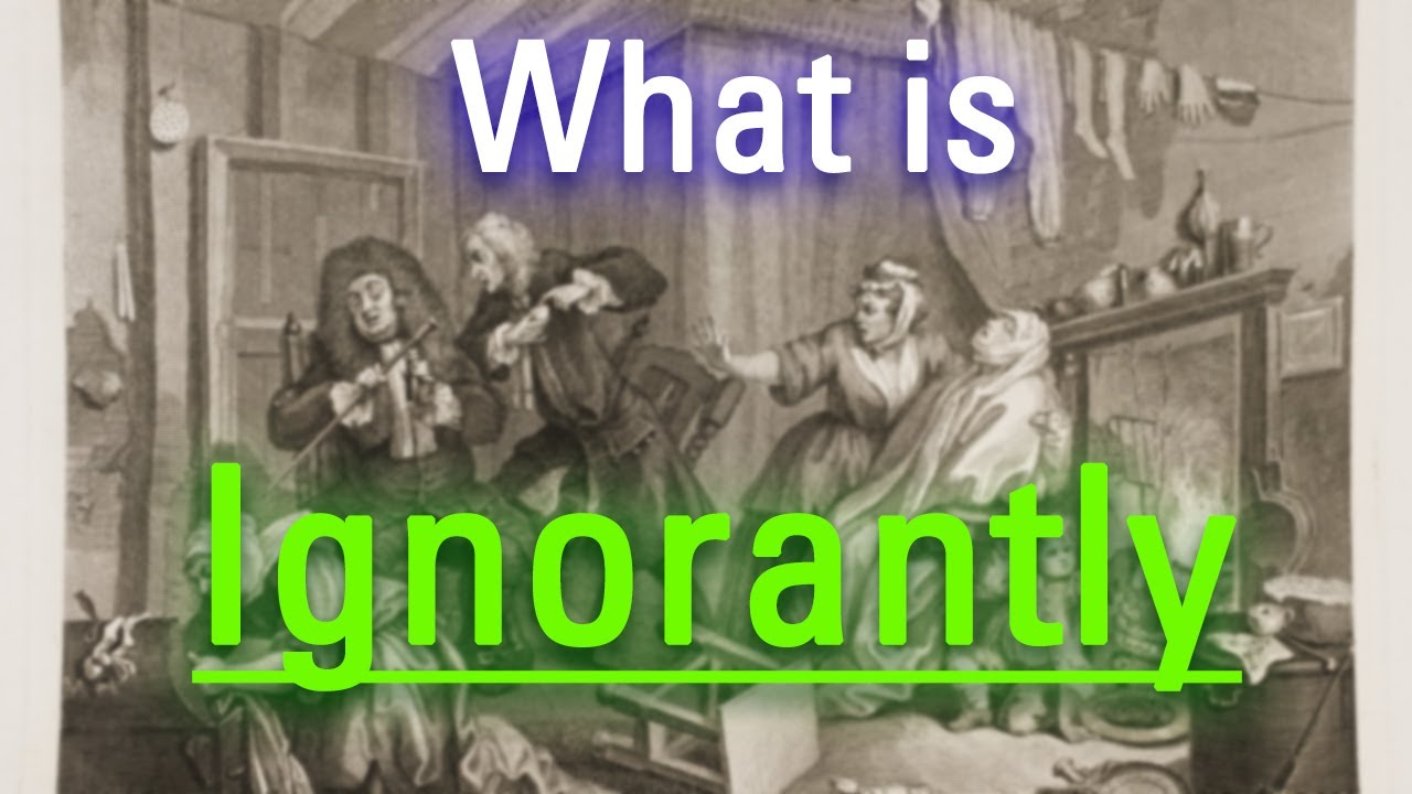 How Does Ignorantly Look? | What is Ignorantly? | How to Say Ignorantly ...
