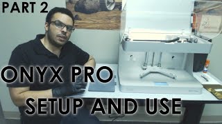 Markforged Onyx Pro - Part 2: Setup and Use
