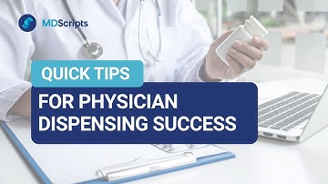 Quick Tips for Physician Dispensing Success | MDScripts