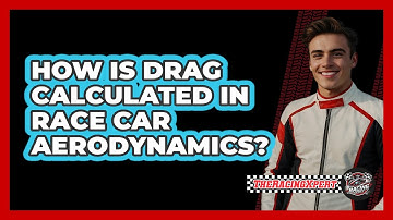 How Is Drag Calculated In Race Car Aerodynamics? - The Racing Xpert