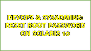 DevOps & SysAdmins: Reset Root Password on Solaris 10 (5 Solutions!!)