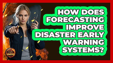 How Does Forecasting Improve Disaster Early Warning Systems? - Man vs. Disaster