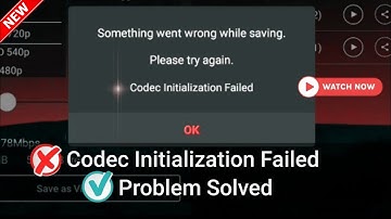 🚫Codec Initialization Failed In Kinemaster | Problem Solved | 100% Working ✅