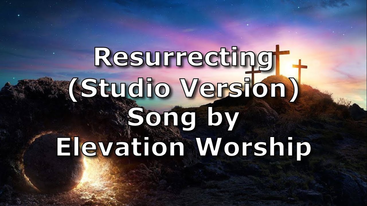 Resurrecting (Studio Version) - Elevation Worship | Lyric Video (Holy ...