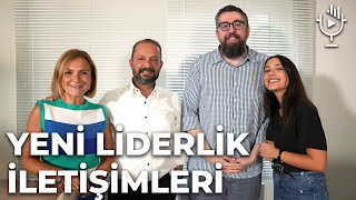 Yeni Liderlik İletişimleri | Ahmet Kasım Han Anlatıyor