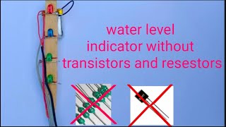 Water level indicator without transistors and resistors.