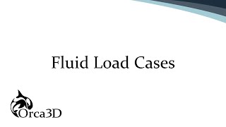 Fluid Load Cases | Orca3D