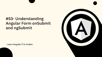 Learn Angular 17 in Arabic | #53- Understanding Angular Form onSubmit and ngSubmit