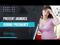 Jaundice in Pregnancy | How Can I Prevent Jaundice During Pregnancy?