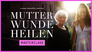 Deine Mutter-Wunde muss Heilung finden - kostenlose Masterclass mit Bahar