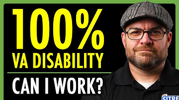 Can Veterans with 100% VA Disability Work? | 100% VA Service-Connected | theSITREP