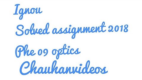 Ignou solved assignment 2018 phe 09 optics