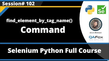 find_element_by_tag_name() Command (Selenium Python - Session 102)