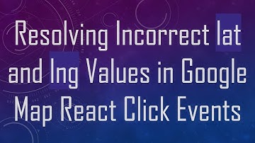 Resolving Incorrect lat and lng Values in Google Map React Click Events