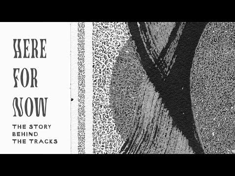 "Here For Now" LP - About the Tracks [Full Length]