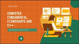Basics of computer, Flowcharts and C++.