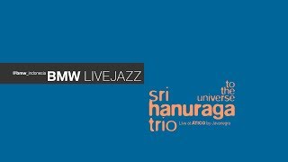 #BMWLIVEJAZZ To The Universe - Sri Hanuraga Trio, Part 1