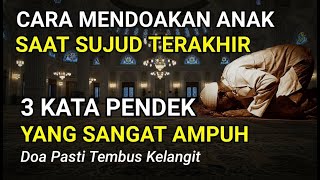 Cara Mendoakan Anak Saat Sujud Terakhir | Baca 3 Kata Ini Saat Sujud Terakhir Agar Mudah Dikabulkan