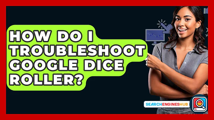 How Do I Troubleshoot Google Dice Roller? - SearchEnginesHub.com