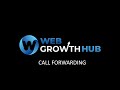 Web Growth Hub Call Forwarding Tutorial
