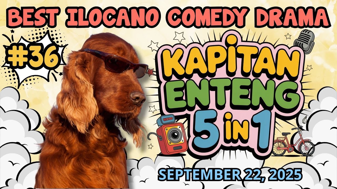 KAPITAN ENTENG #36 | BEST ILOCANO COMEDY DRAMA | #kapitanenteng #comedy | SEPTEMBER 22, 2025