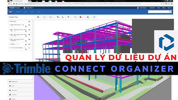 #2 - Sử dụng Trimble Connect Organizer - Quản lý dữ liệu nhanh chóng