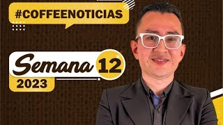 Noticias del café, semana 12 del 2023