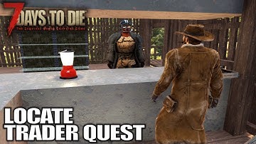 Trader Quests to Find New Traders! | 7 Days to Die Alpha 19 Gameplay | E12