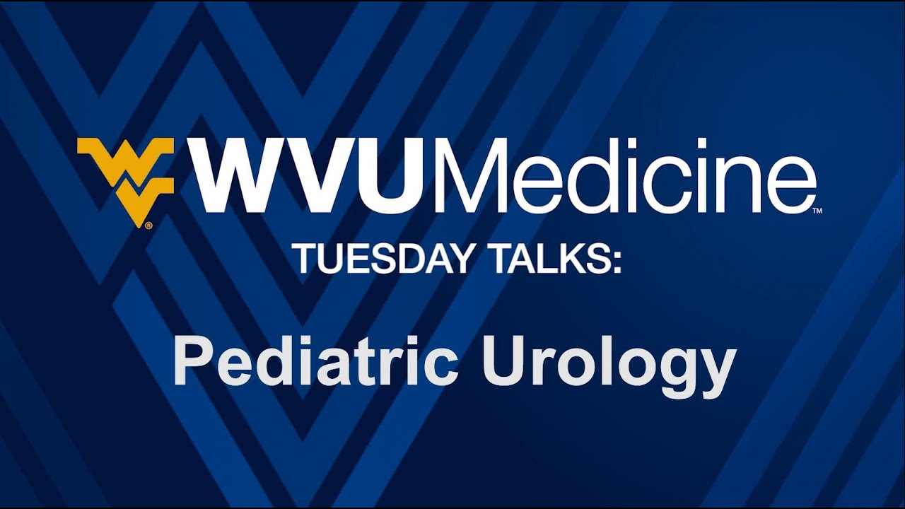 WVU Medicine Tuesday Talks Pediatric Urology YouTube