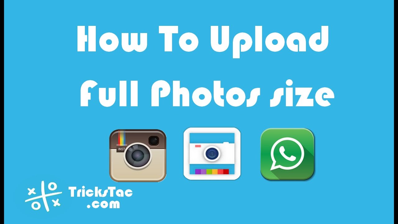 How To Upload Full Photos Size To WhatsApp Instagram Without