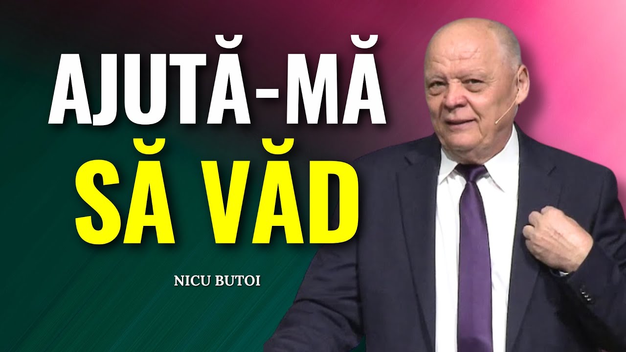 Nicu Butoi - Doamne, ajută-mă să văd! - predici creștine