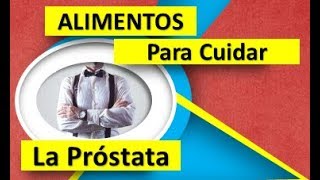 Alimentos Para Cuidar la Próstata y la Energía Sexual Masculina