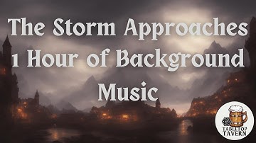 The Storm Approaches | 1 hour of background music for your D&D / Pathfinder 2e / TTRPG Game