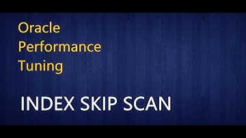 Oracle Performance Tuning - Index Skip Scan