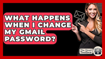 What Happens When I Change My Gmail Password? - TheEmailToolbox.com