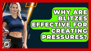 Why Are Blitzes Effective For Creating Pressures? - Gridiron Data Digest